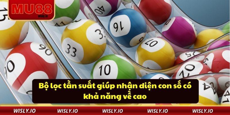 Bộ lọc tần suất giúp nhận diện con số có khả năng về cao