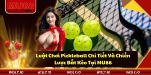 Luật Chơi Pickleball Chi Tiết Và Chiến Lược Bắt Kèo Tại MU88