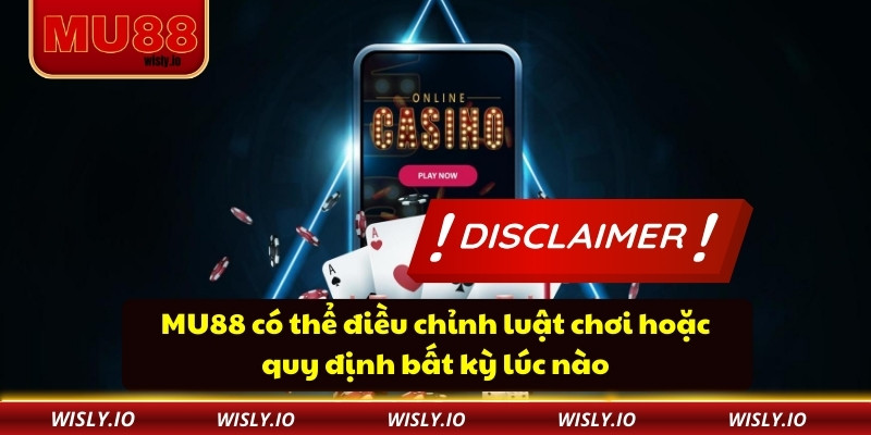 MU88 có thể điều chỉnh luật chơi hoặc quy định bất kỳ lúc nào