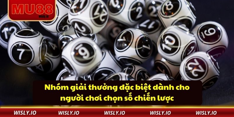 Nhóm giải thưởng đặc biệt dành cho người chơi chọn số chiến lược