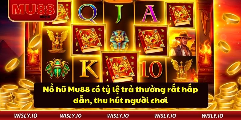 Nổ hũ Mu88 có tỷ lệ trả thưởng rất hấp dẫn, thu hút người chơi