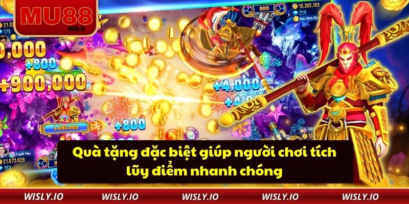 Quà tặng đặc biệt giúp người chơi tích lũy điểm nhanh chóng