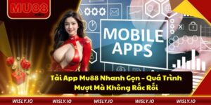 Tải App Mu88 Nhanh Gọn – Quá Trình Mượt Mà Không Rắc Rối