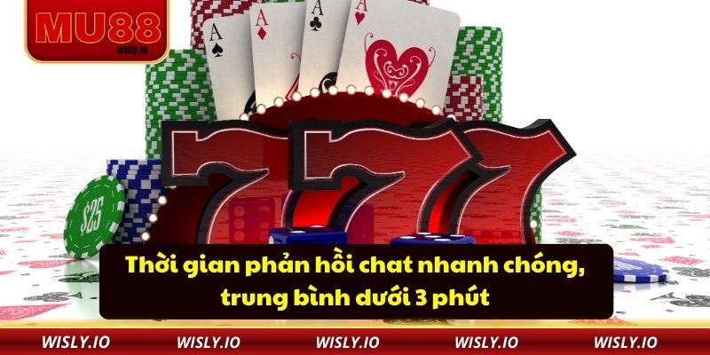 Thời gian phản hồi chat nhanh chóng, trung bình dưới 3 phút